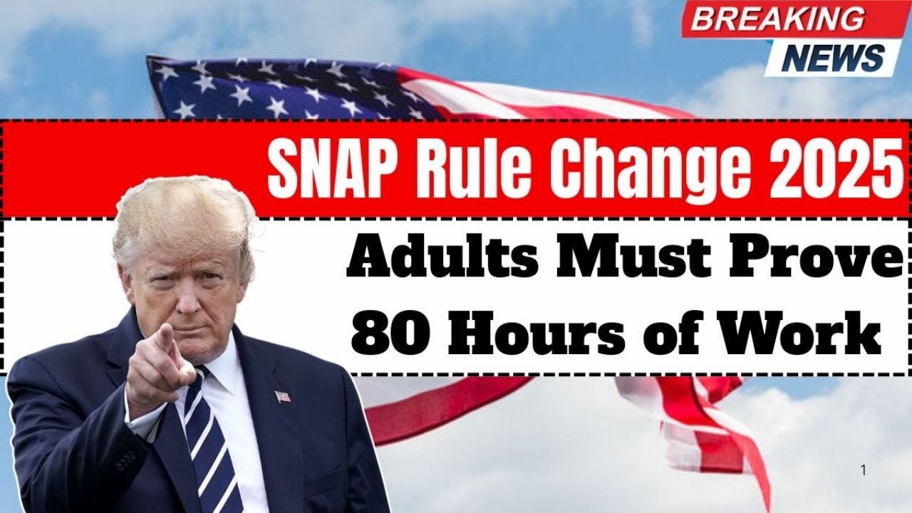 SNAP Rule Change 2025: Adults Must Prove 80 Hours of Work or Activity to Keep Benefits